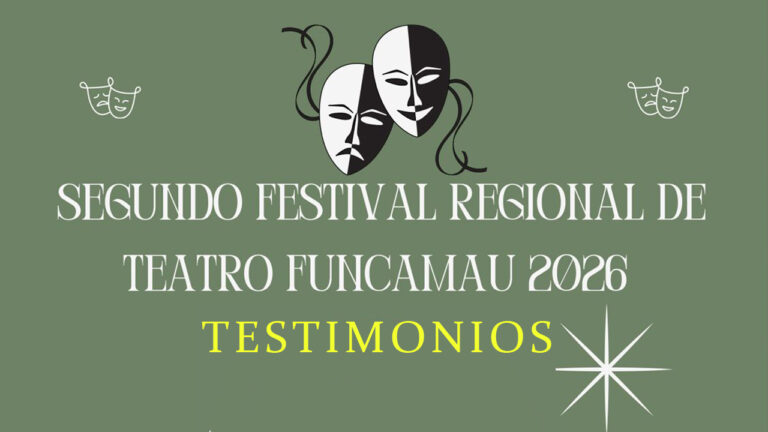 Segundo Festival Regional de Teatro FUNCAMAU 2026 – Testimonios