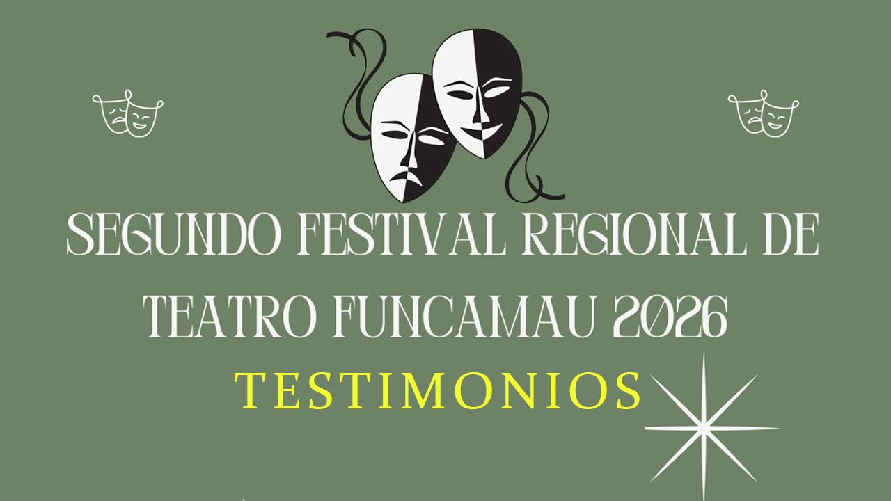 Segundo Festival Regional de Teatro FUNCAMAU 2026 – Testimonios